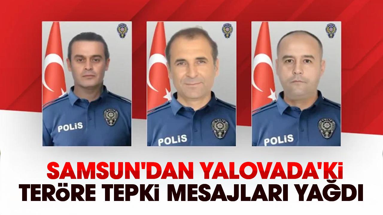 Samsun'dan Yalovada'ki teröre tepki mesajları yağdı