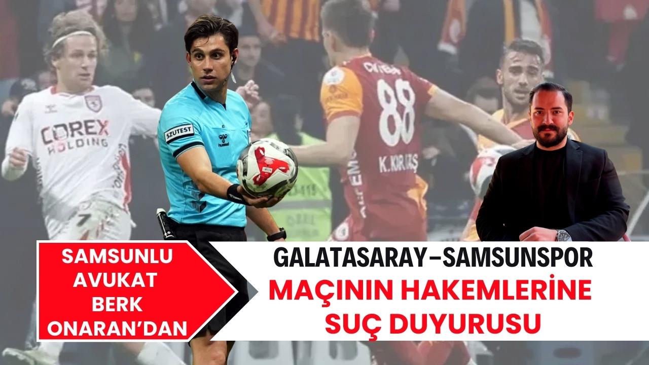 Samsunlu avukattan Galatasaray-Samsunspor hakemlerine suç duyurusu