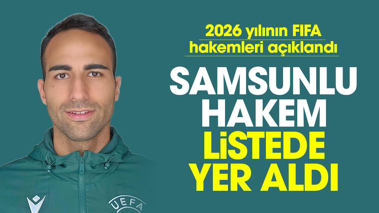 Samsunlu hakem Ayberg Öz 2026 yılında FIFA kokartı takacak hakemler arasında yer aldı