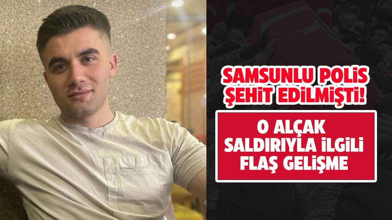 Samsunlu polis memuru Emre Albayrak şehit düşmüştü! Alçak saldırı ile ilgili yeni gelişme