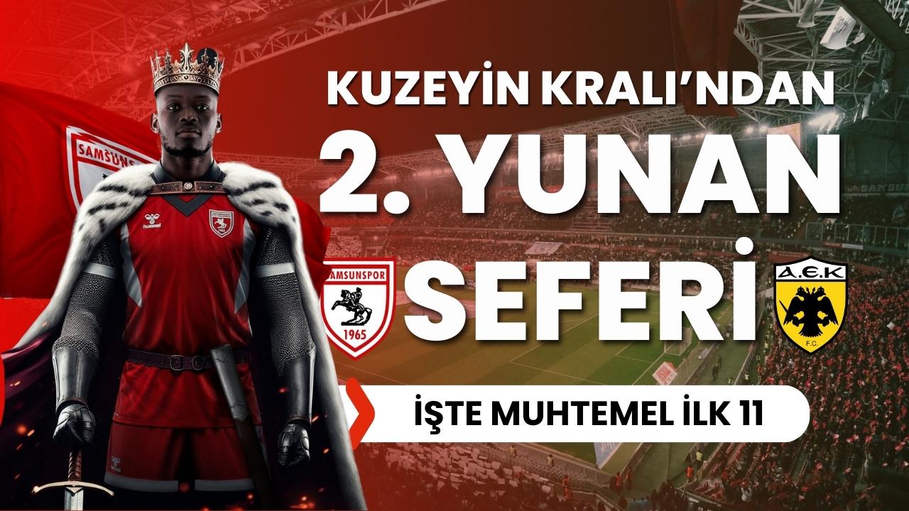 Samsunspor AEK Atina'yı konuk edecek! Kuzeyin Kralı'ndan 2. Yunan seferi