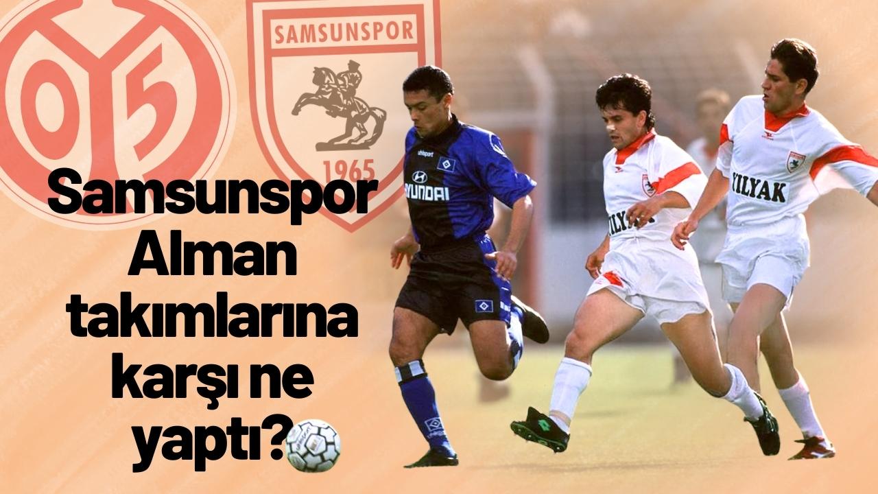 Samsunspor Alman takımlarıyla kaç maç yaptı? Kaç galibiyet aldı?