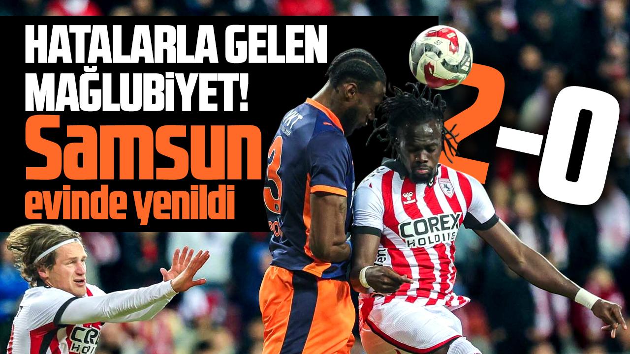 Samsunspor, Başakşehir'e 2-0 mağlup oldu