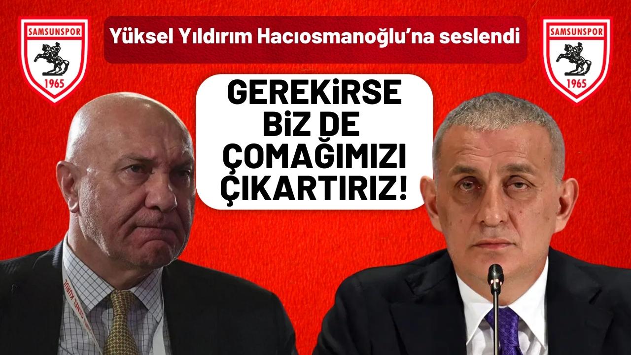 Samsunspor Başkanı Yüksel Yıldırım TFF Başkanı'na seslendi
