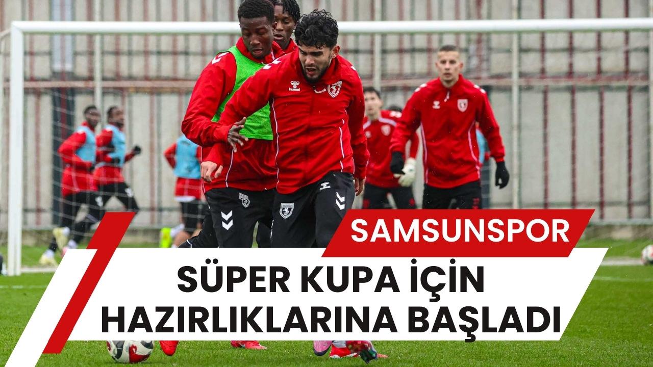 Samsunspor Fenerbahçe hazırlıklarına başladı