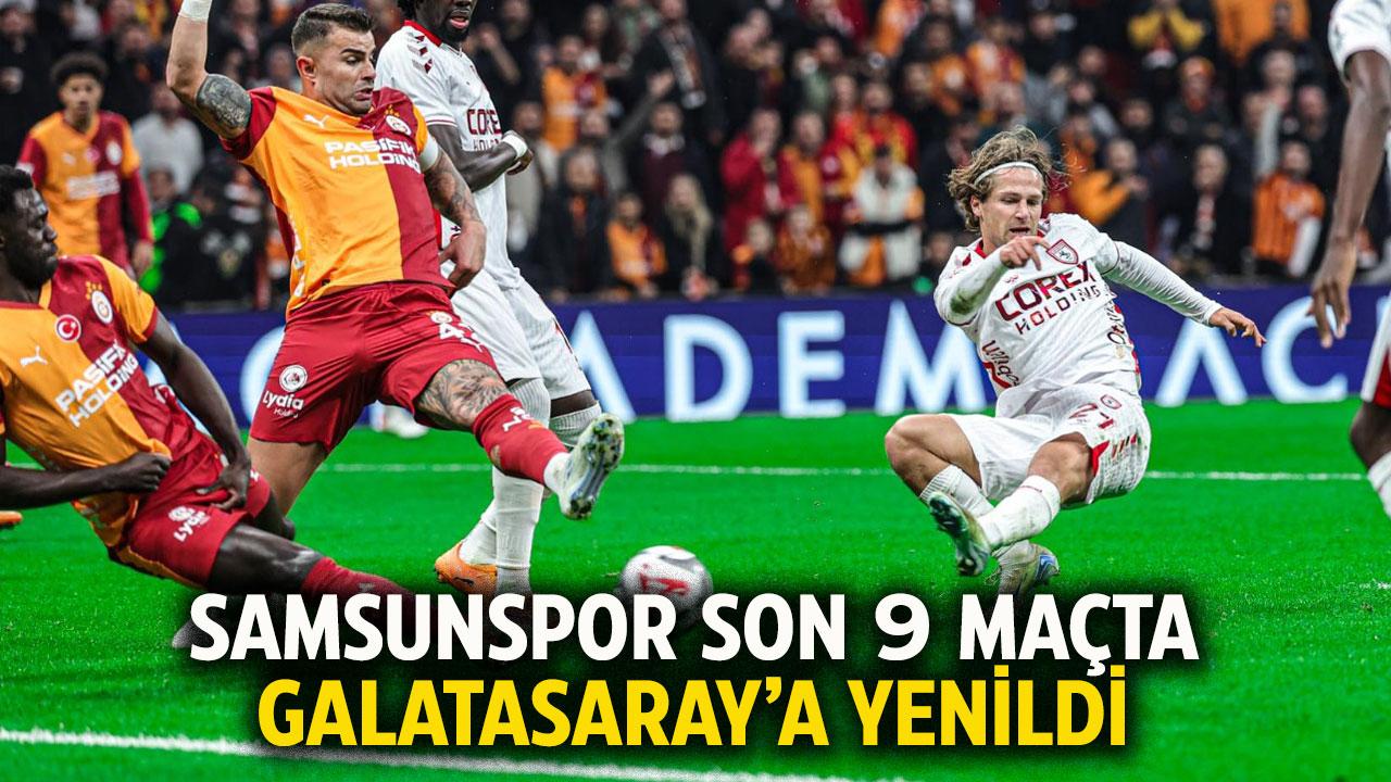 Samsunspor Galatasaray ile oynadığı son 9 maçı da kazanamadı