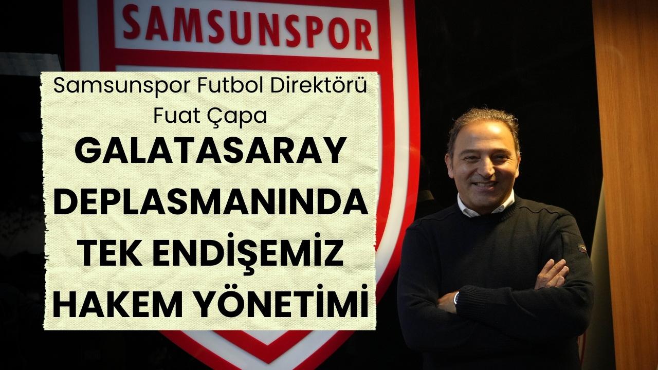 Fuat Çapa: Tek endişemiz hakem