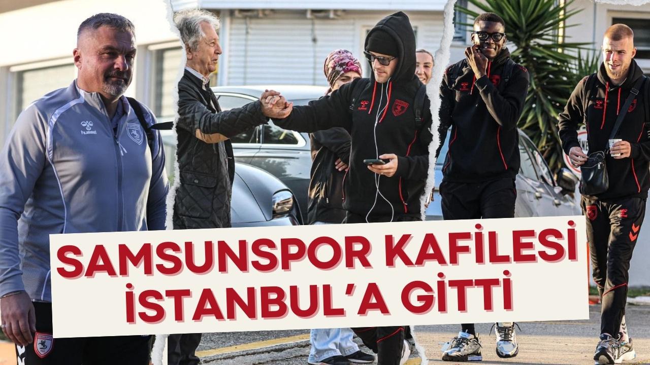 Samsunspor kafilesi Galatasaray maçı için yola çıktı