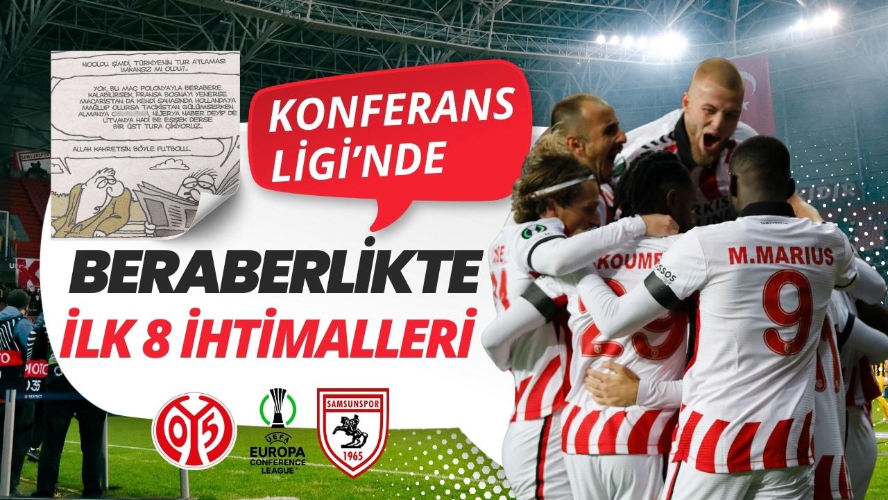 Samsunspor Mainz karşısında berabere kalırsa ilk 8 için 9 maçın sonucunu takip edecek