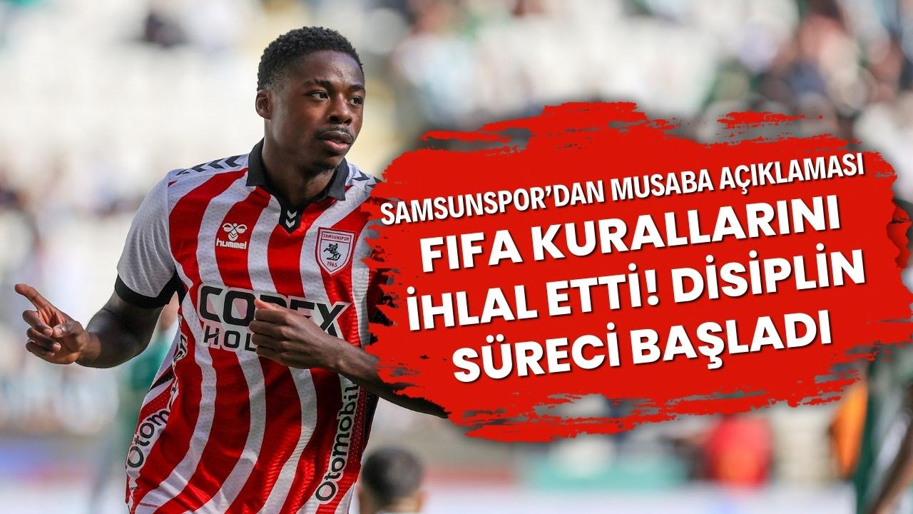 Samsunspor: Musaba FIFA kurallarını ihlal etti! Disiplin süreci başladı