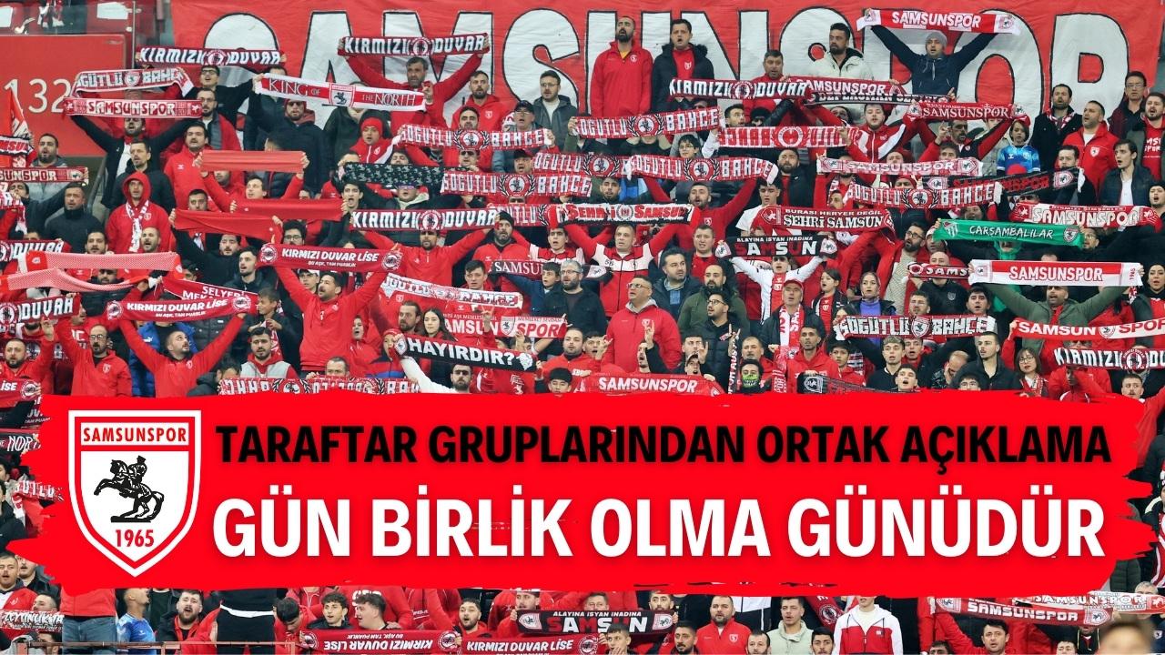 Samsunspor taraftar gruplarından ortak açıklama: Gün birlik olma günüdür