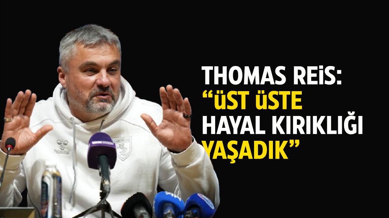 Samsunspor Teknik Direktörü Thomas Reis: Üst üste hayal kırıklığı yaşadık