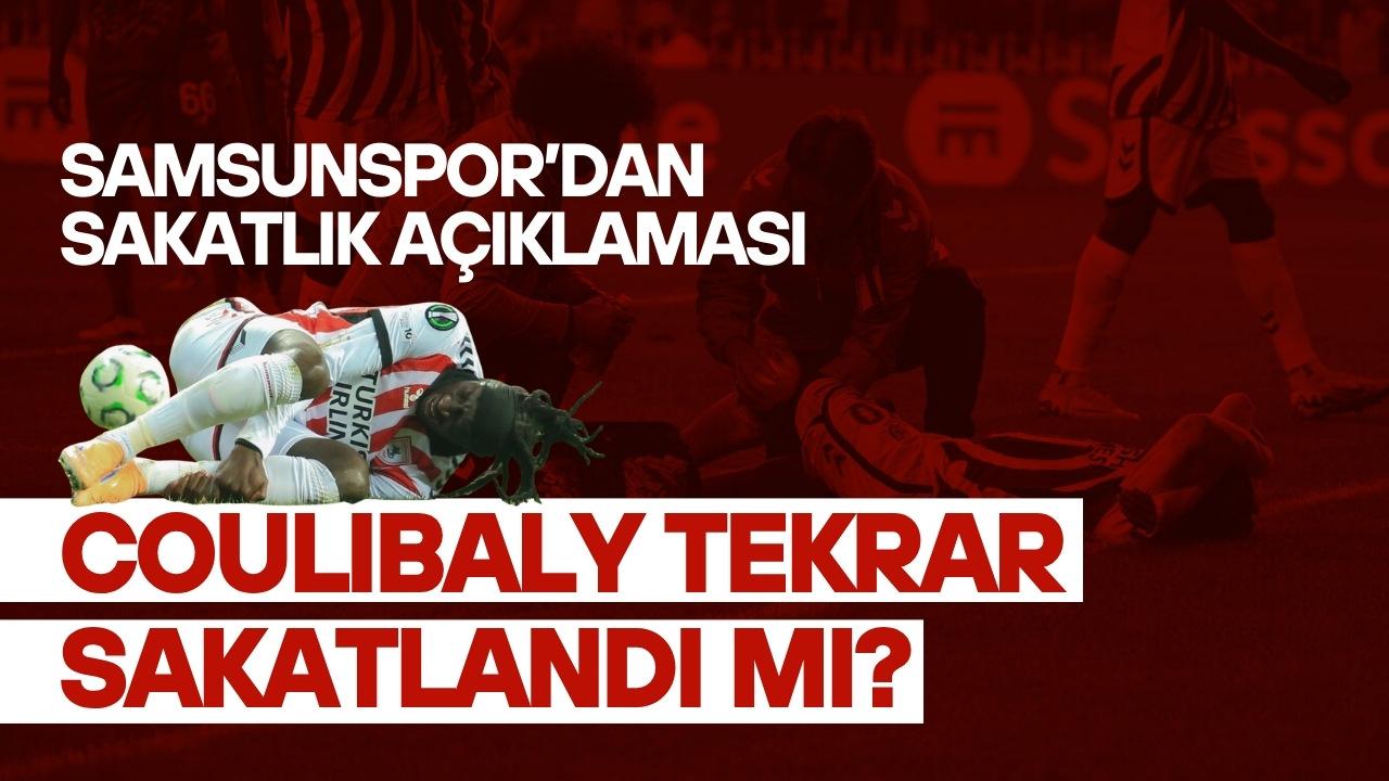 Samsunspor'dan Coulibaly'nin sakatlığıyla ilgili açıklama! Tekrar sakatlanma iddialarını yalanladı