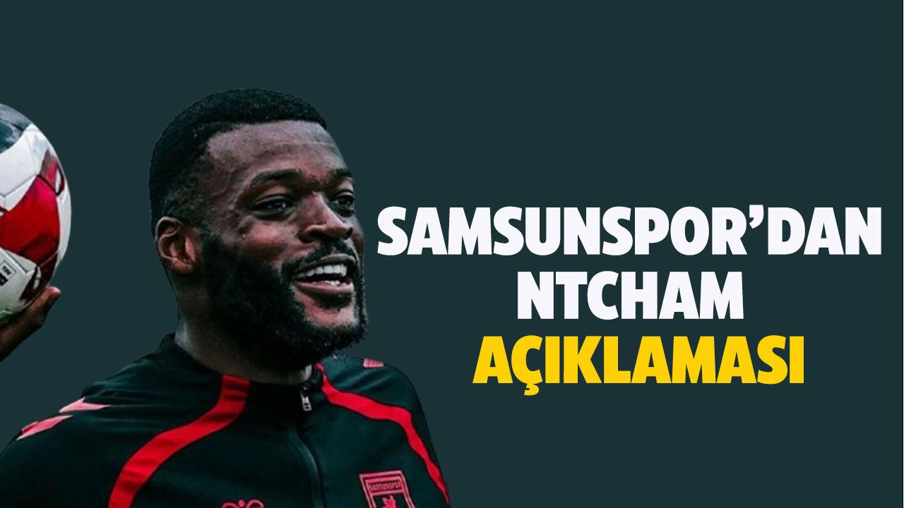 Samsunspor’dan Ntcham’ın sakatlığıyla ilgili açıklama