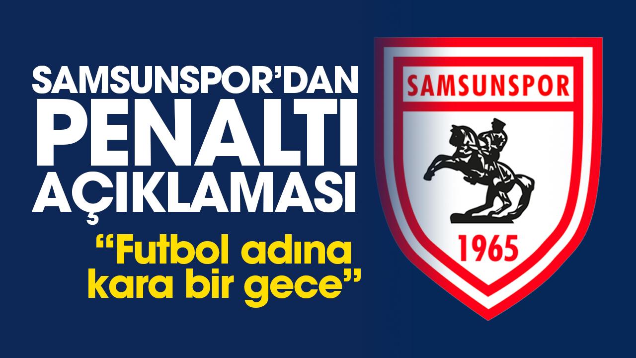 Samsunspor’dan penaltı açıklaması: Futbol adına kara bir gece