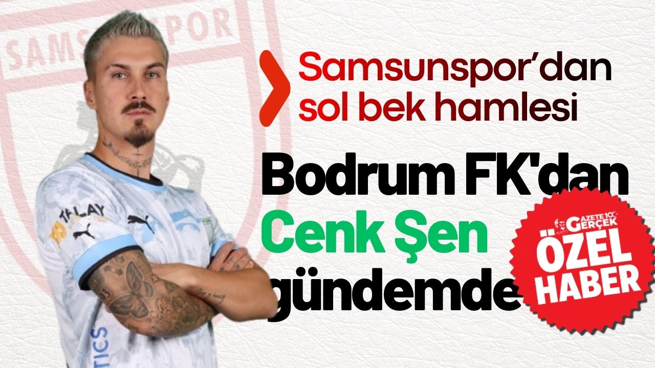 Samsunspor’dan sol bek hamlesi: Bodrum FK'dan Cenk Şen gündemde
