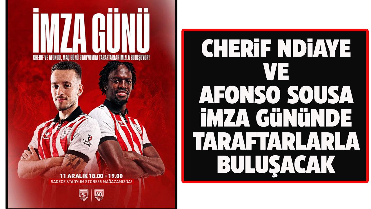 Samsunsporlu futbolcular, Cherif Ndiaye ve Afonso Sousa imza günü için taraftarlarla buluşacak