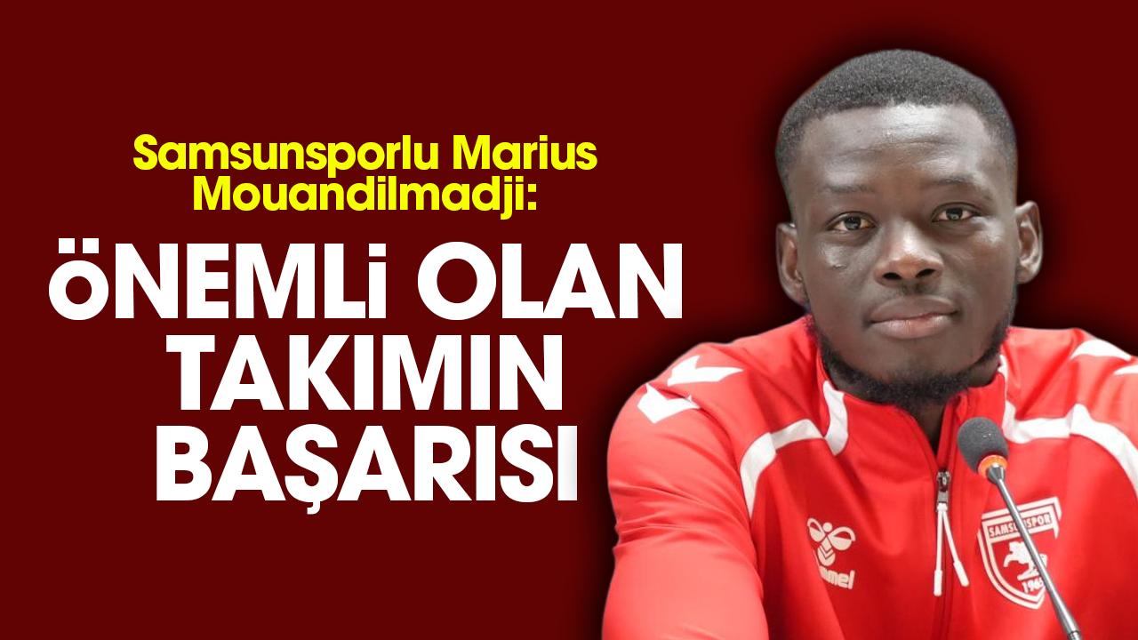 Samsunsporlu Marius Mouandilmadji: Önemli olan takımın başarısı