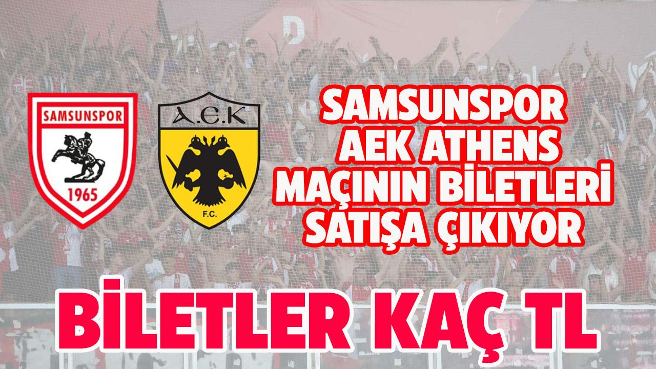 Samsunspor'un AEK Athens maçının biletleri kaç TL?