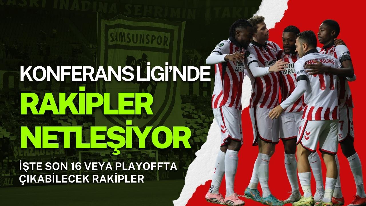 Samsunspor’un UEFA Konferans Ligi son 16 turundaki muhtemel rakipleri netleşiyor! İşte ihtimaller