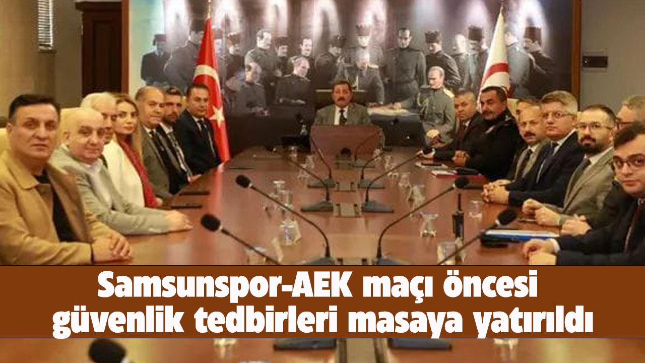 Samsunspor'un Yunan takımı AEK maçı öncesi güvenlik toplantısı