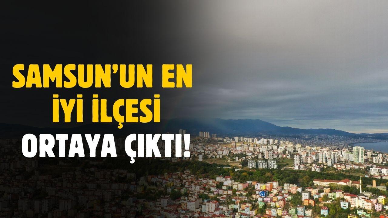 Samsun'un en iyi ilçesi belli oldu