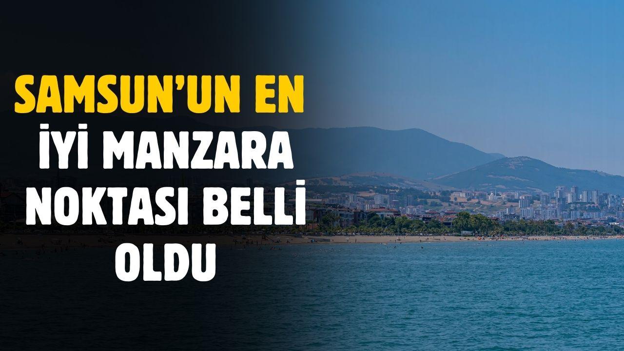 Samsun'un en iyi manzara noktaları belli oldu