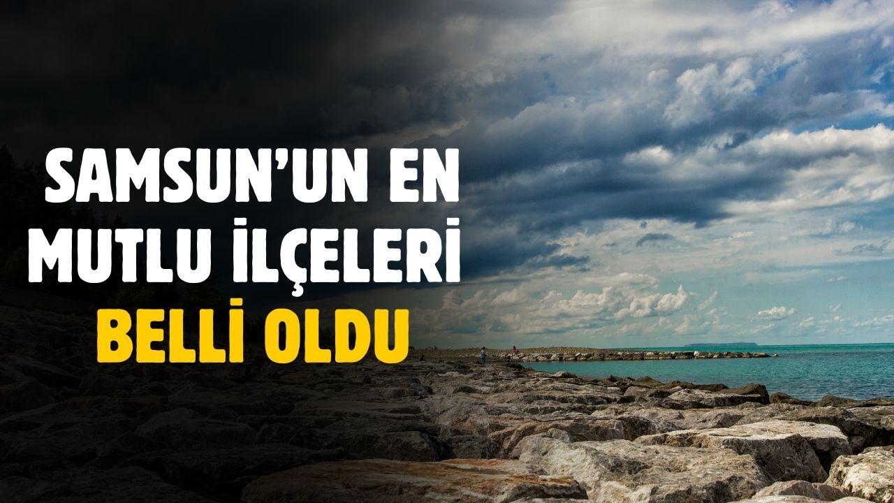 Samsun'un en mutlu ilçeleri belli oldu