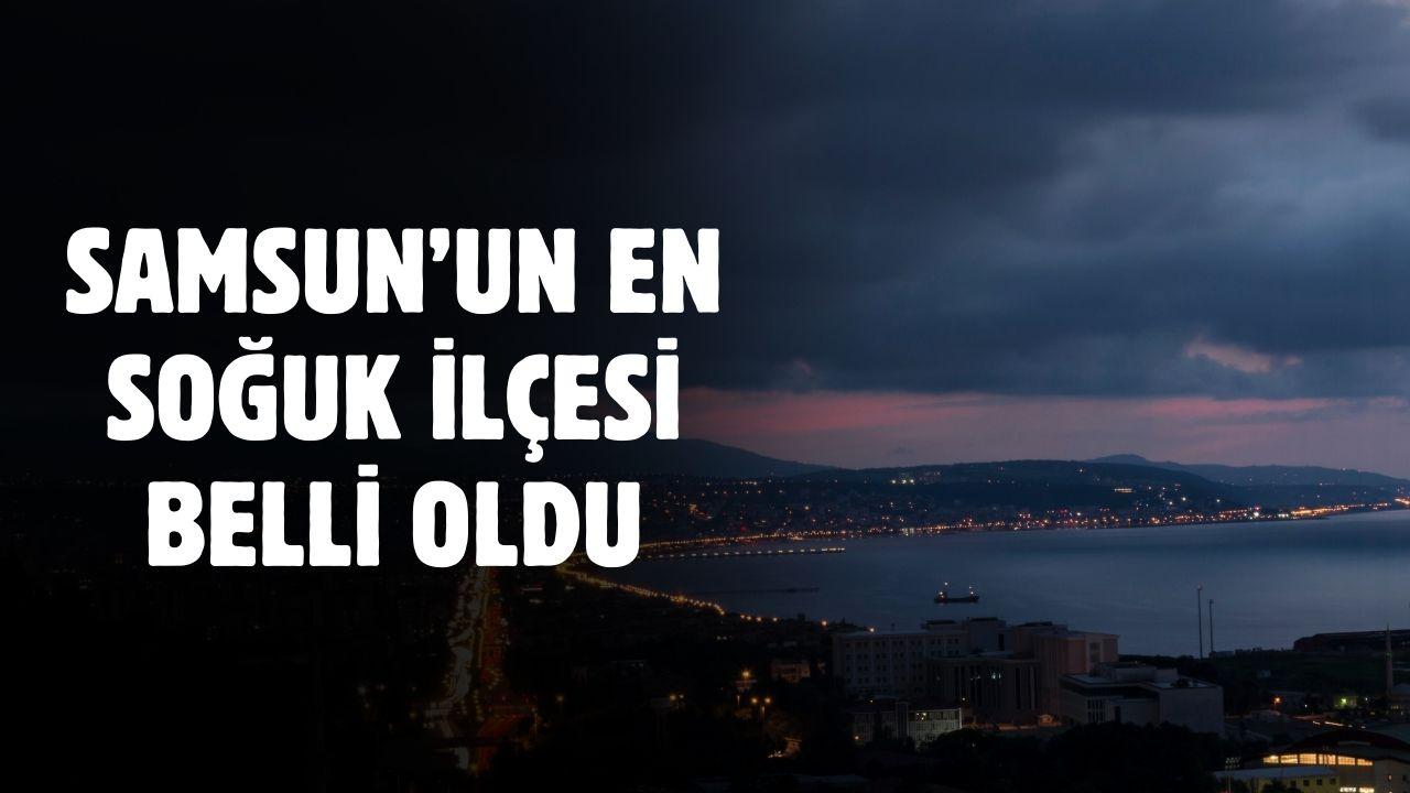 Samsun'un en soğuk ilçesi belli oldu