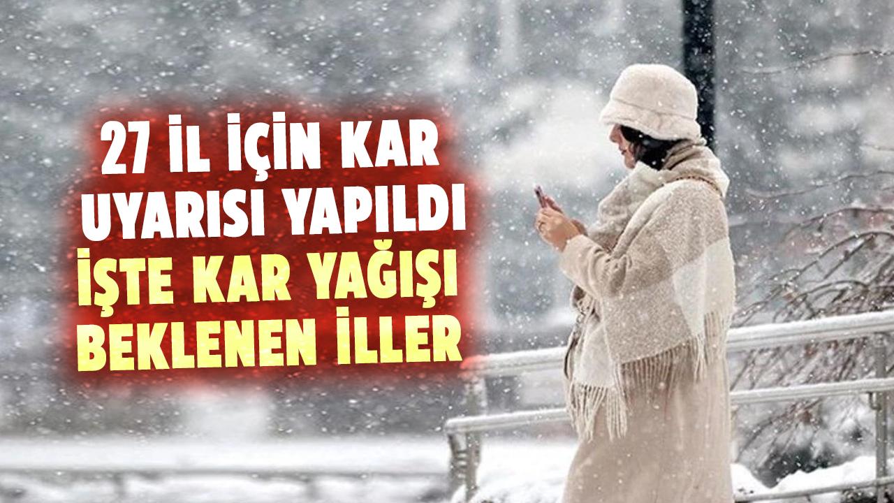 Soğuk hava dalgası geliyor! 27 il için kar uyarısı yapıldı... İşte kar yağışı beklenen iller