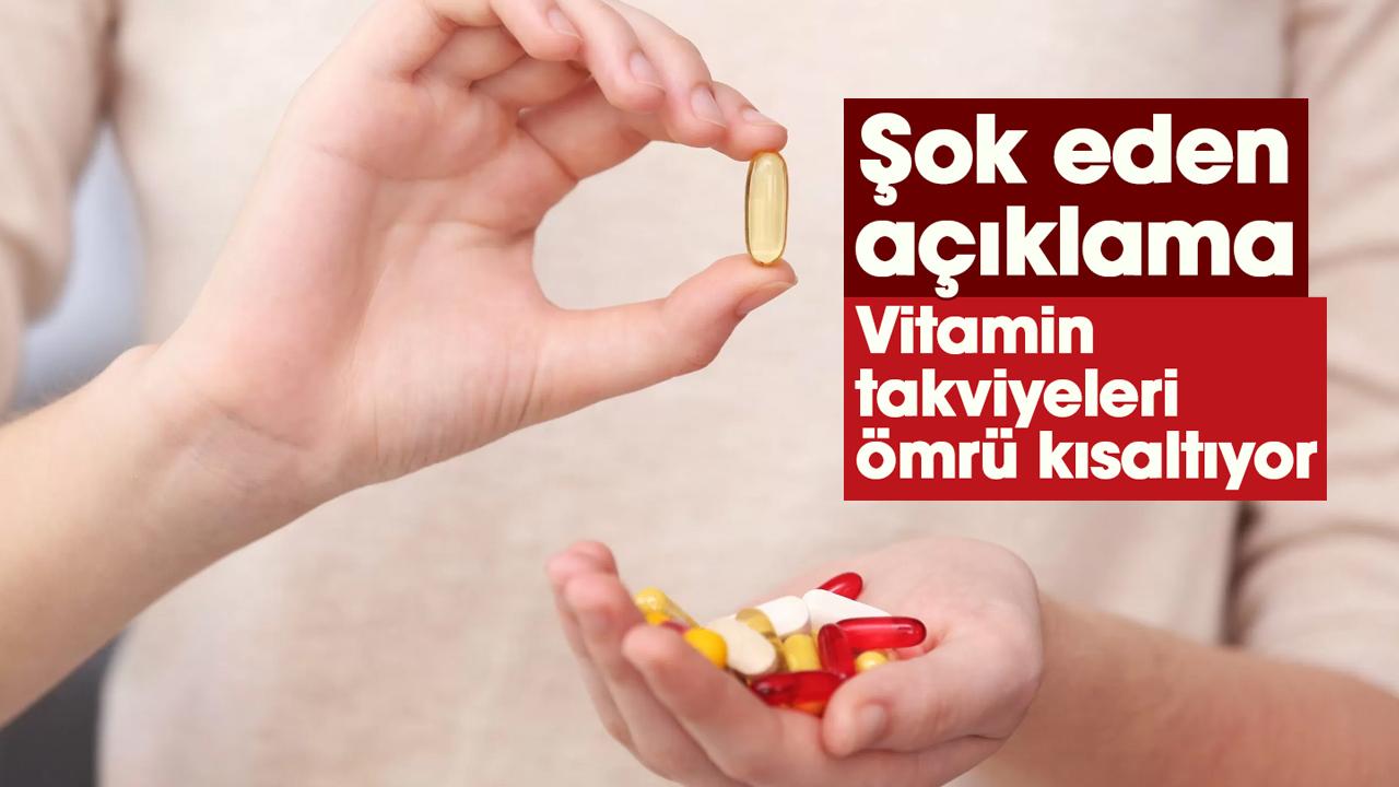 Şok eden açıklama: Vitamin takviyeleri ömrü kısaltıyor