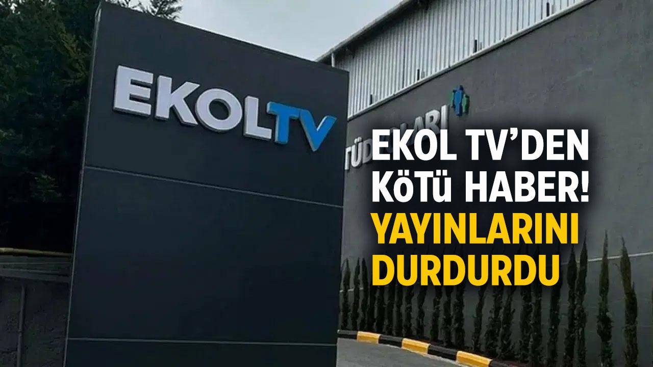 Son dakika... Ekol TV kapandı mı?
