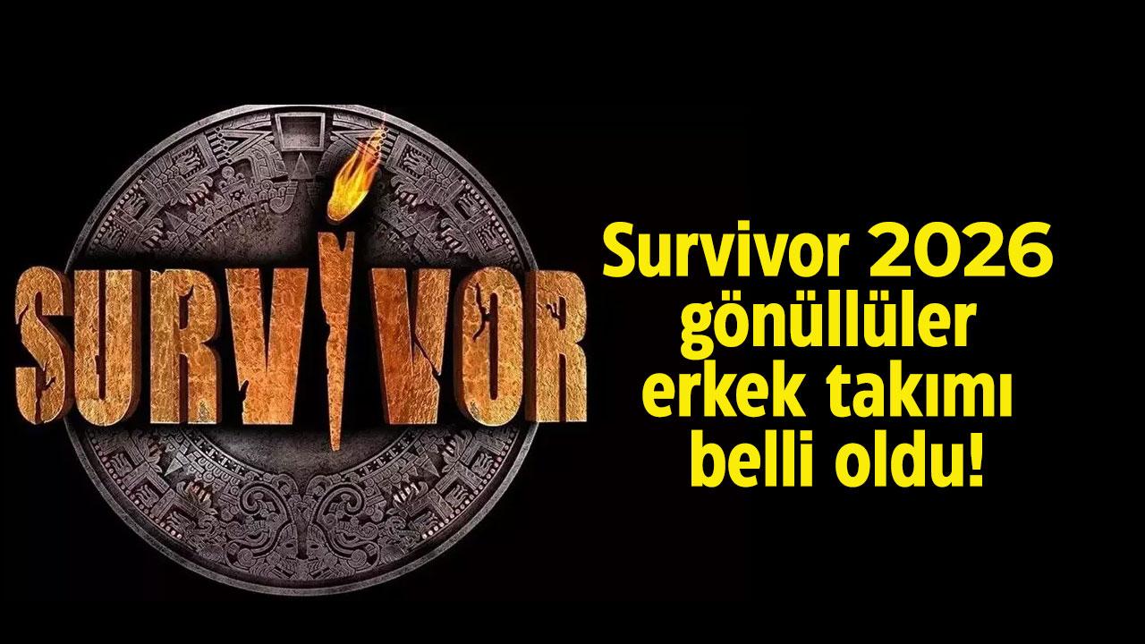 Survivor'da kimler yarışıyor? Survivor 2026 Gönüllüler erkek takımı belli oldu!