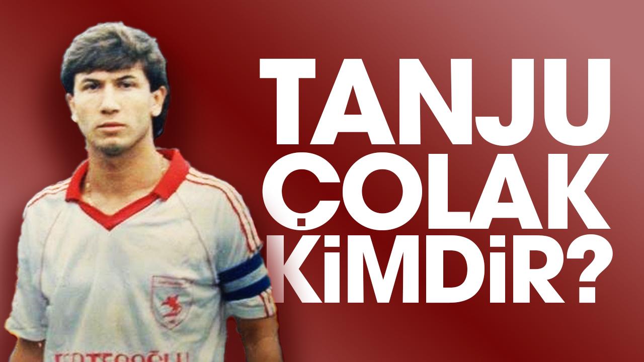 Tanju Çolak kimdir?