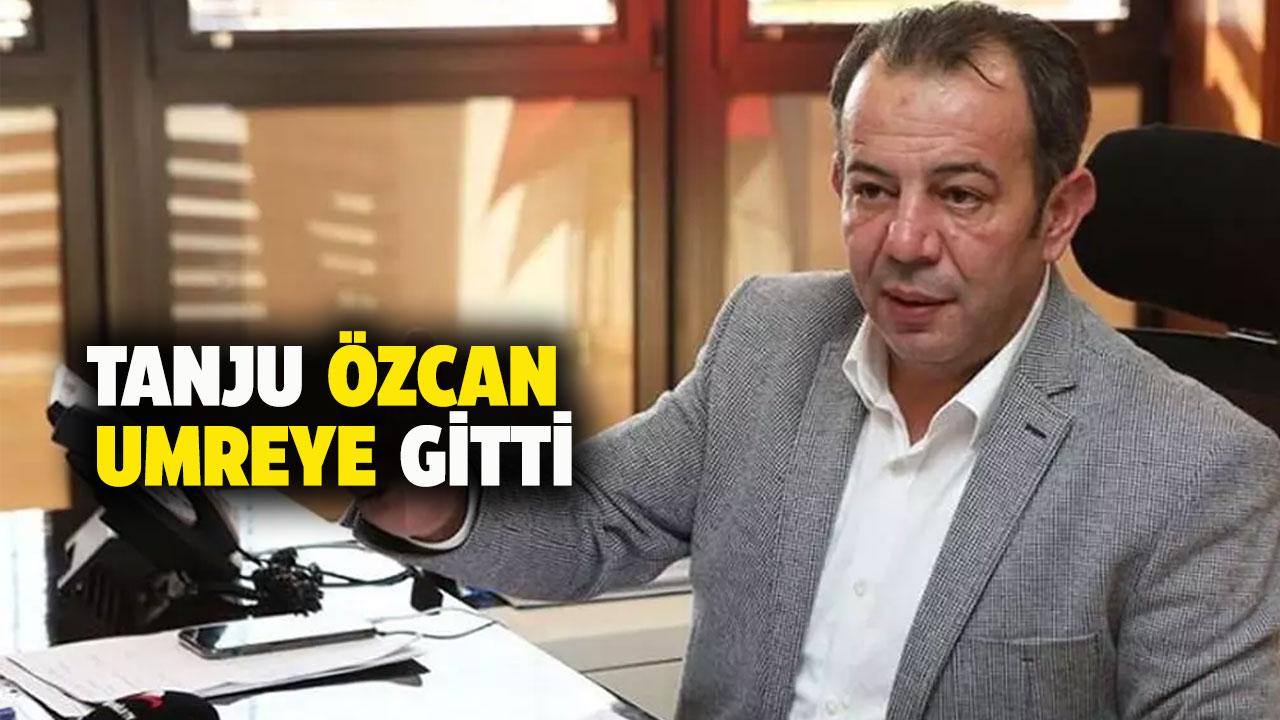 Tanju Özcan umreye gitti
