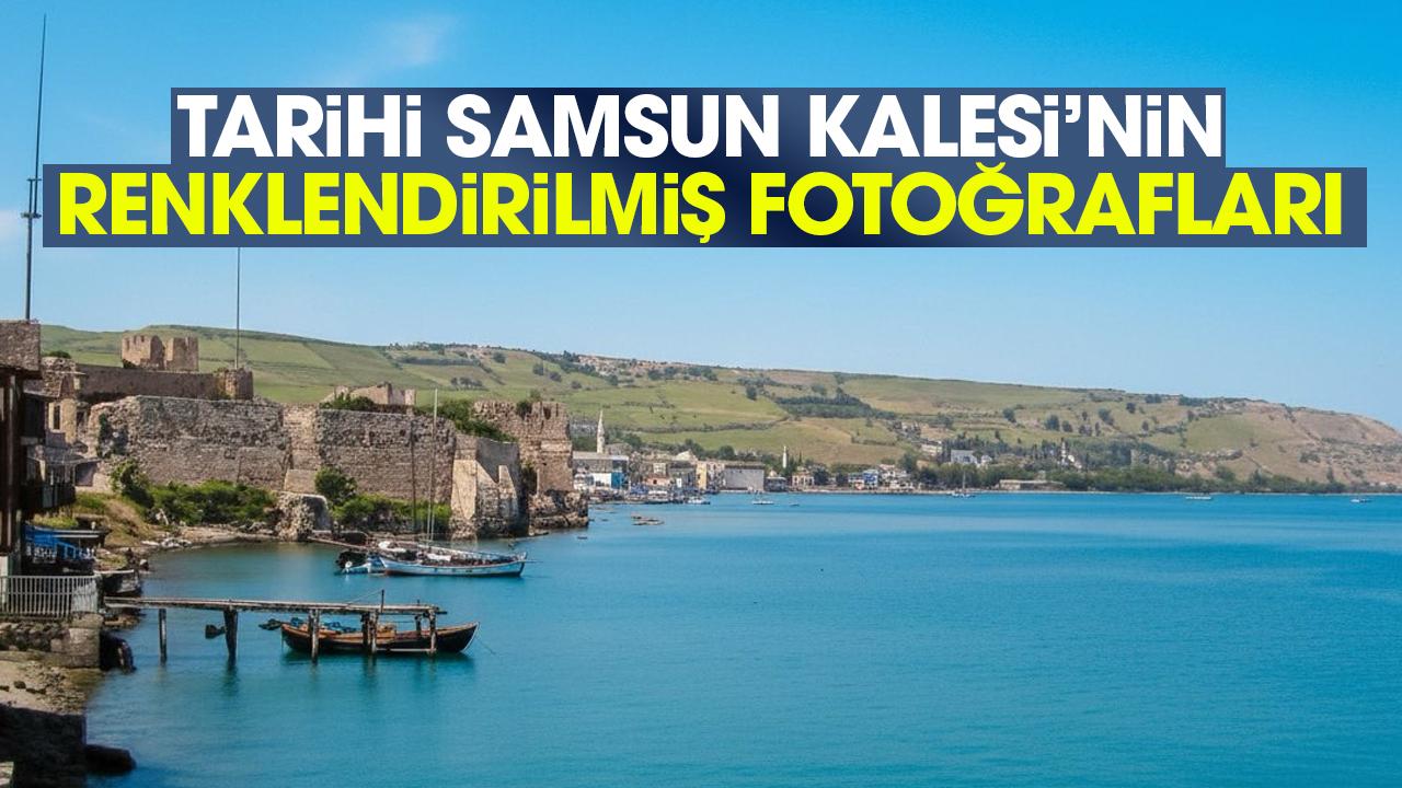 Tarihi Samsun Kalesi'nin renklendirilmiş fotoğrafları hayran bıraktı