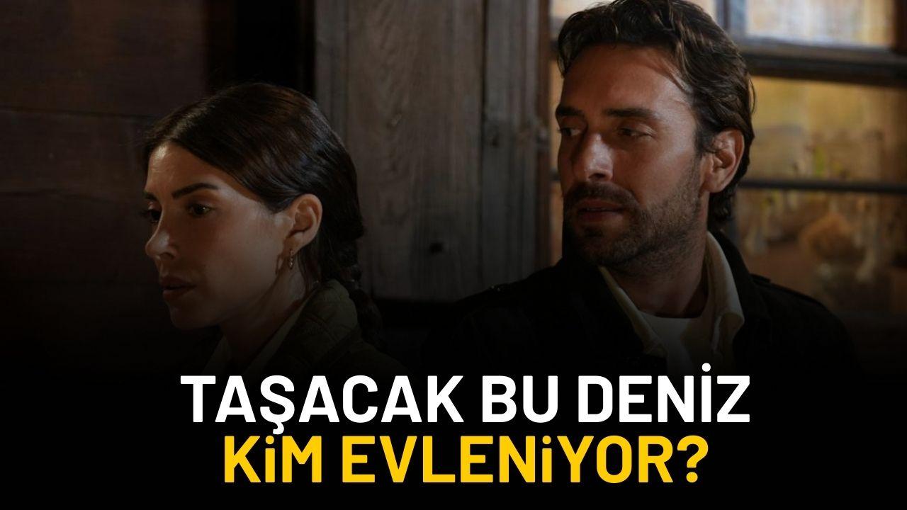 Taşacak Bu Deniz kim evleniyor? 11. bölümde neler olacak?