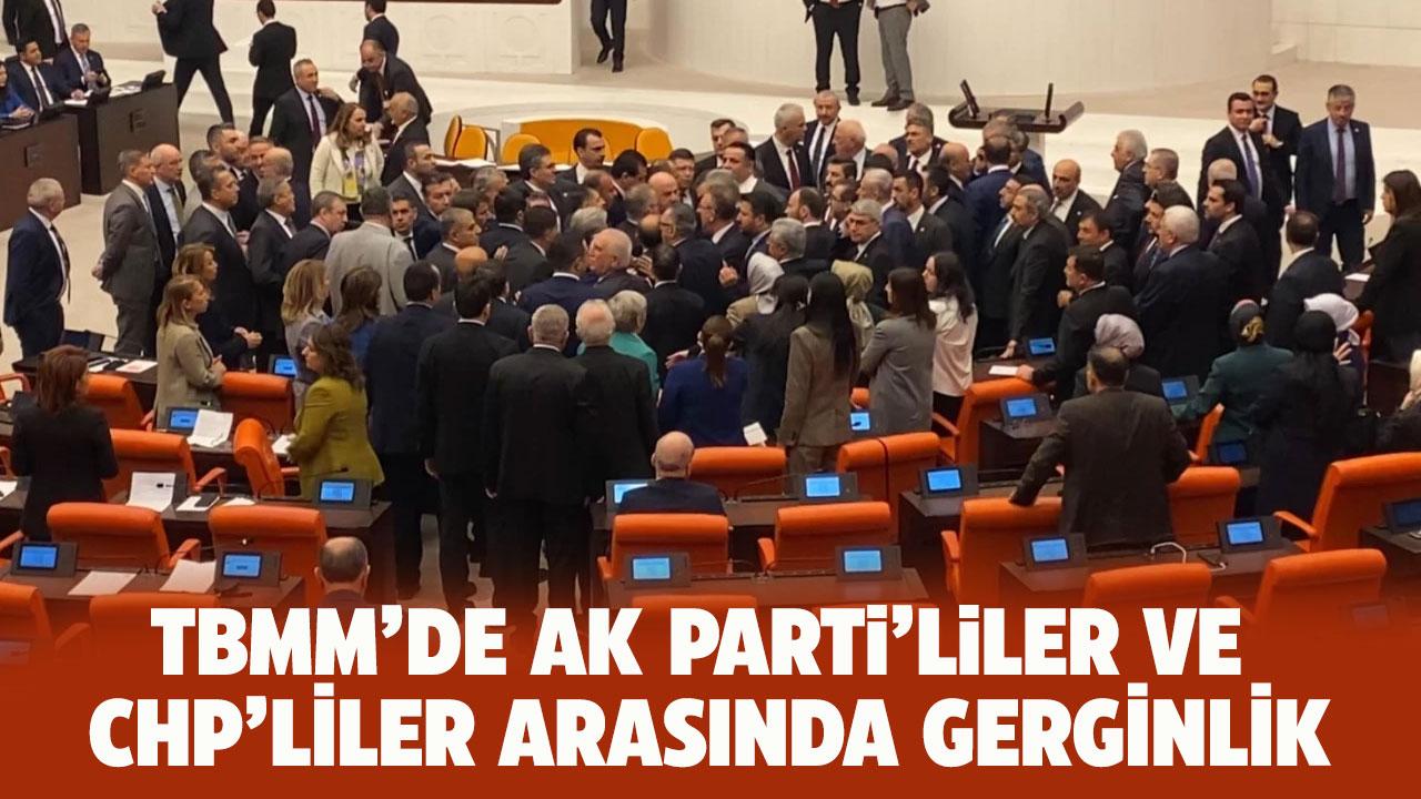 TBMM Genel Kurulu’nda AK Parti'liler ile CHP’liler arasında gerginlik