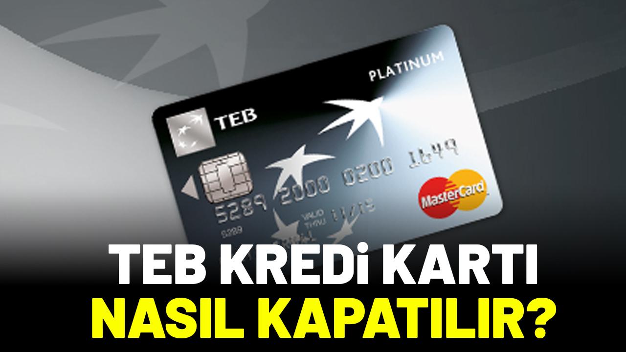 TEB kredi kartı kapatma nasıl yapılır?