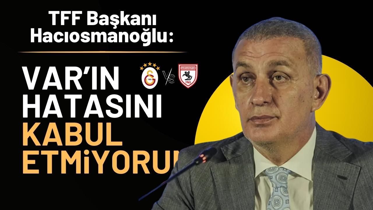 TFF Başkanı İbrahim Hacıosmanoğlu'ndan penaltı skandalı açıklaması