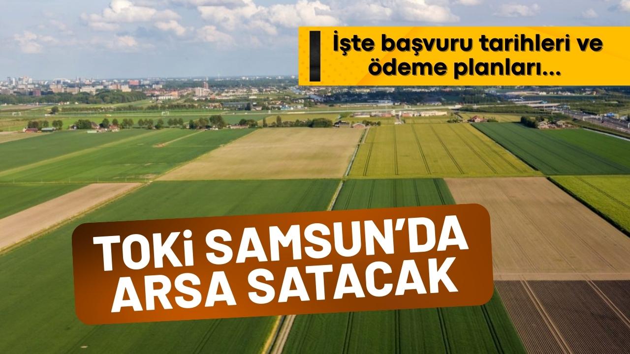TOKİ Samsun'da arsa satacak