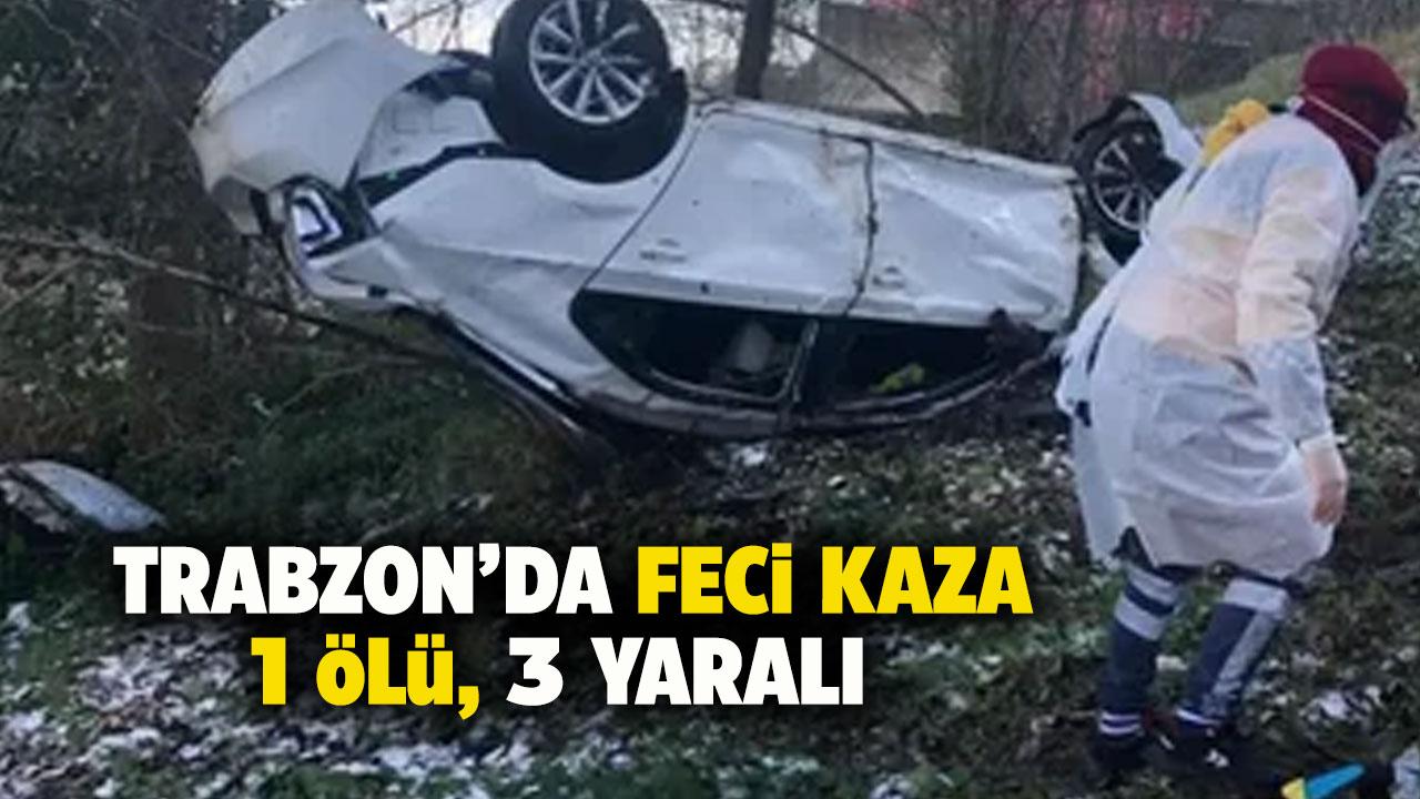 Trabzon'da feci kaza! Otomobil şarampole devrildi! 1 ölü, 3 yaralı