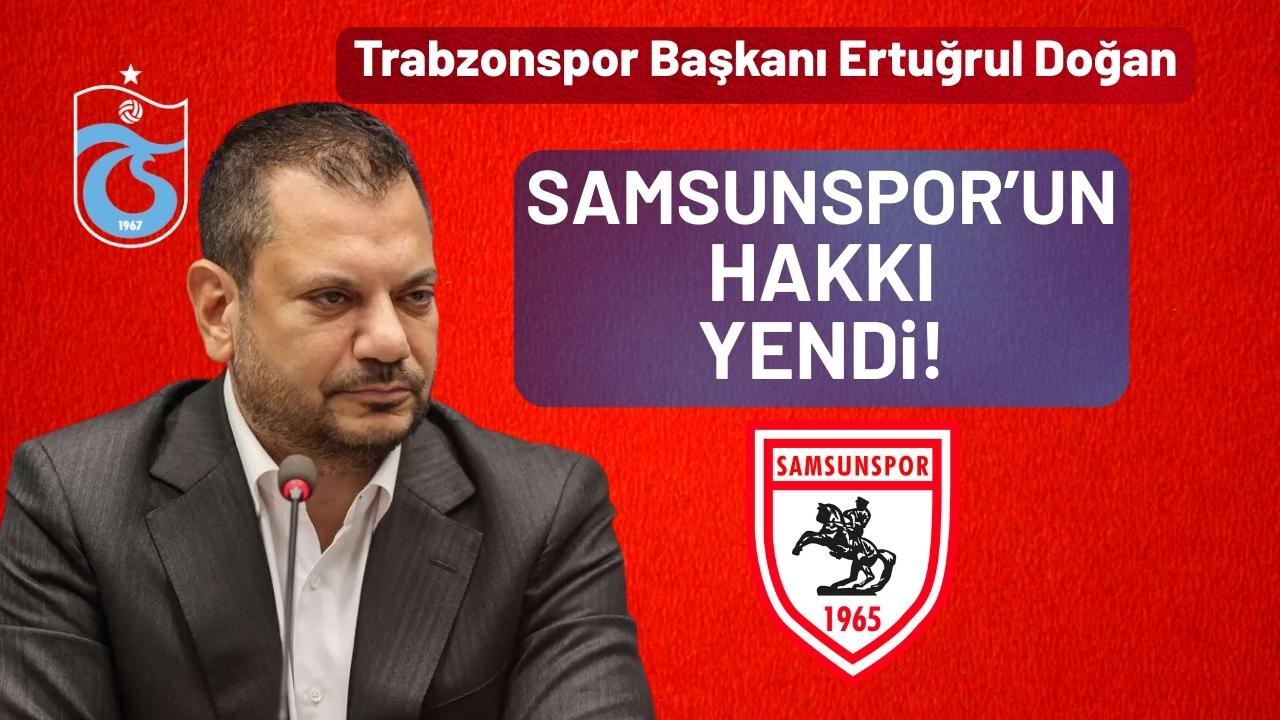 Trabzonspor Başkanı Ertuğrul Doğan: Samsunspor'un hakkı yendi