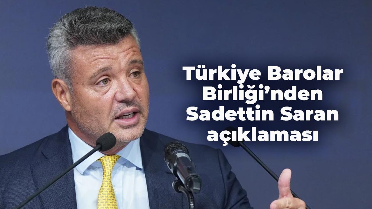 Türkiye Barolar Birliği’nden Sadettin Saran açıklaması