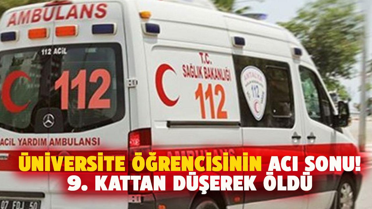 Üniversite öğrencisinin acı sonu! Yurdun 9. katından düşerek hayatını kaybetti