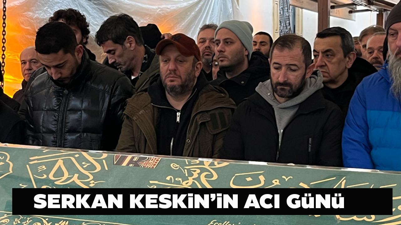 Ünlü oyuncu Serkan Keskin'in acı günü!