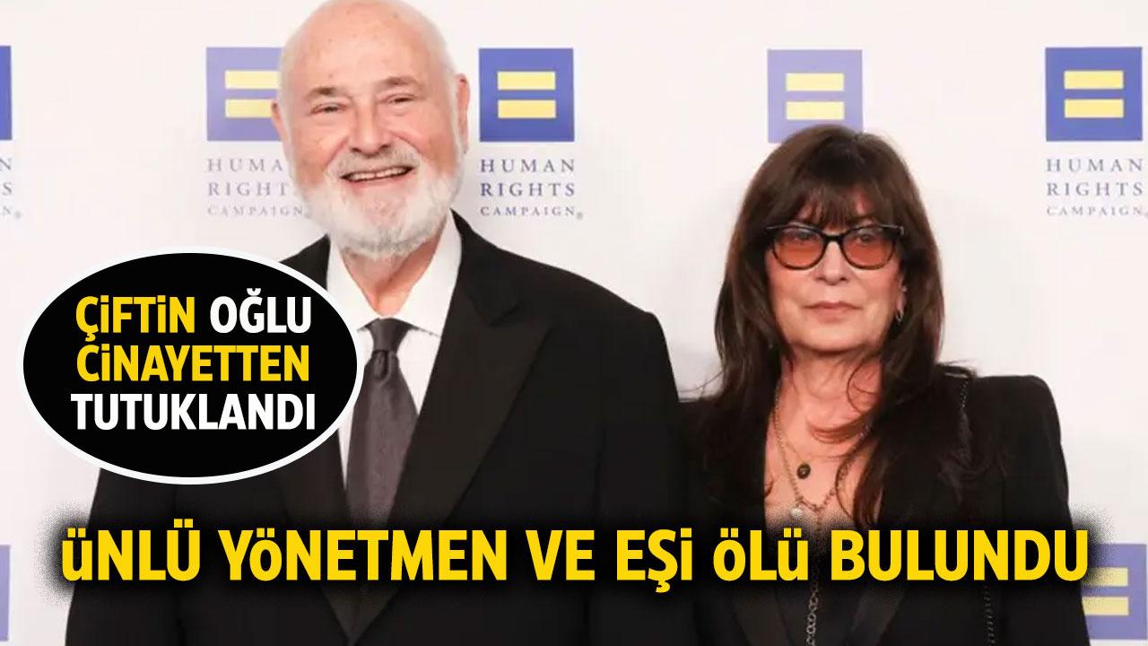 Ünlü yönetmen Rob Reiner ve eşi Michele Reiner ölü bulundu
