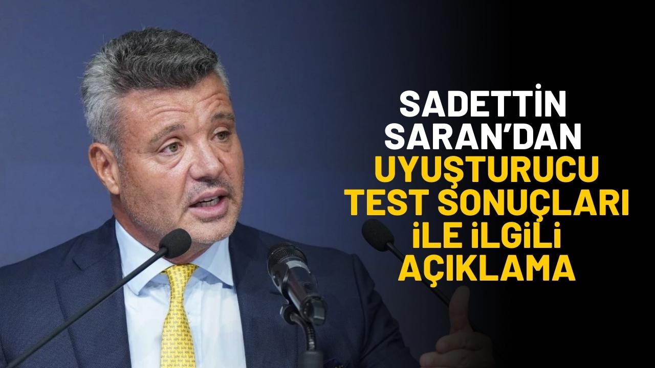 Uyuşturucu testi pozitif çıkan Sadettin Saran’dan açıklama