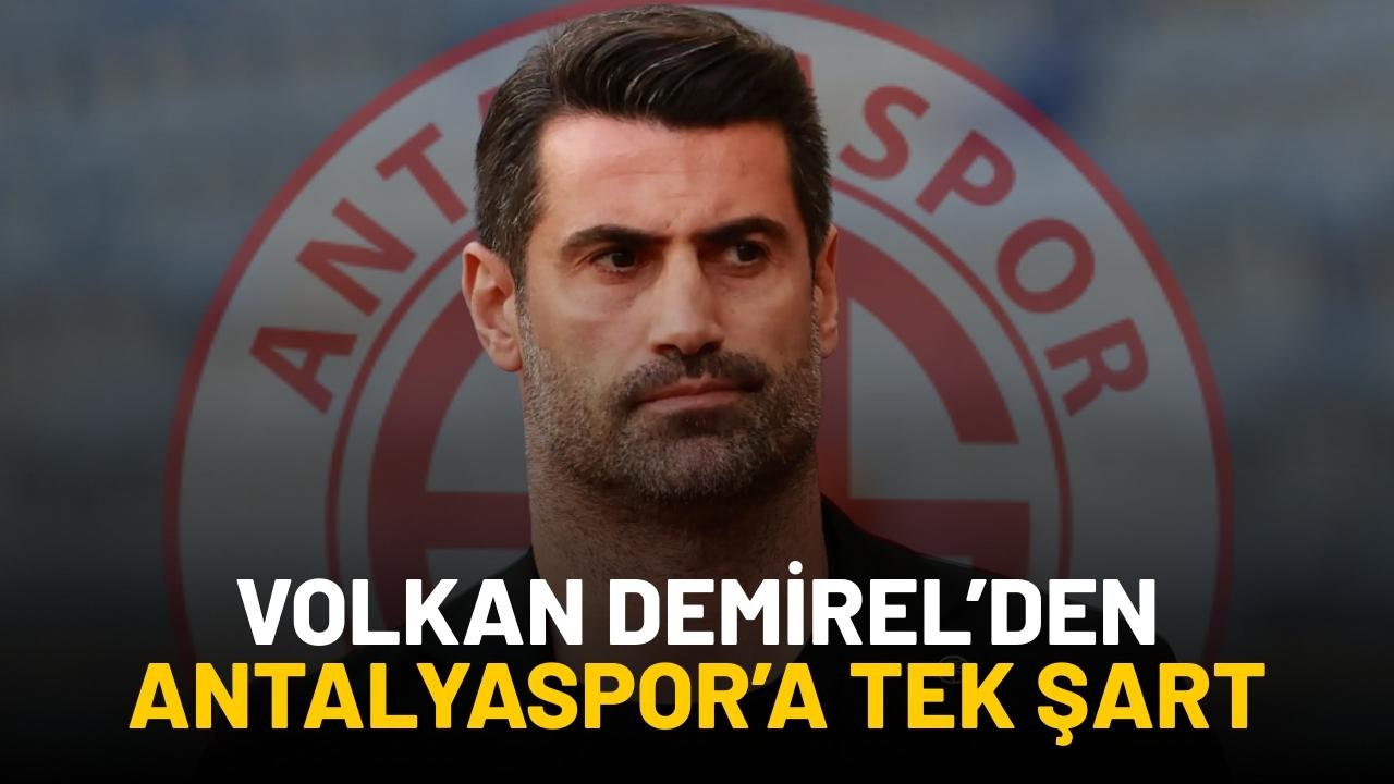 Volkan Demirel Antalyaspor'a tek şart sundu