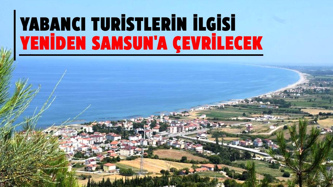 Yabancı turistlerin ilgisi yeniden Samsun'a çevrilecek
